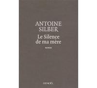 Le Silence de ma mère Antoine Silber (Auteur)