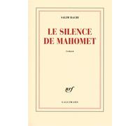 Le silence de Mahomet - Salim Bachi - Gallimard - broché - Roman