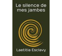 Le silence de mes jambes