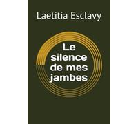 Le silence de mes jambes