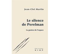 Le silence de Perelman La genèse de l'espace - Jean-Clet Martin - Kime - broché - Essai