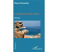 Le silence d'en face Roman - Pierre Pommier - L'harmattan - broché - Roman
