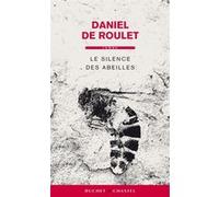 Le silence des abeilles Daniel de Roulet (Auteur)