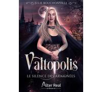 Le Silence des araignées Valtopolis - T01 - Julie Bouchonville - Alter Real - broché - Roman