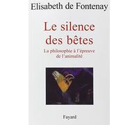 Le silence des bêtes: La philosophie à l'épreuve de l'animalité