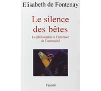 Le silence des bêtes : La philosophie à l'épreuve de l'animalité de Fontenay. Elisabeth de (1998) Broché