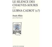 Le Silence des chauves-souris suivi de Lubna Cadiot Anaïs Allais (Auteur), Wajdi Mouawad (Préface)