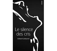 Le silence des cris : Femmes battues : enfants naufragés
