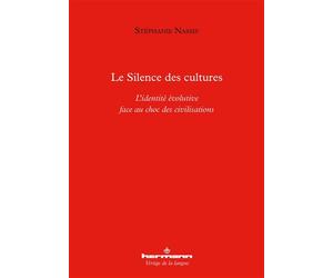 Le Silence des cultures L'identité évolutive face au choc des civilisations - Stéphanie Nassif - Hermann - broché - Essai