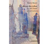 Le silence des échos Le réel fissuré - Béatrice Mazzuri - Complicites Eds - broché - Essai