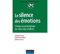 Le silence des émotions - Clinique psychanalytique des états vides d'affects: Clinique psychanalytique des états vides d'affects