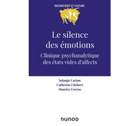 Le silence des émotions Clinique psychanalytique des états vides d'affects - Solange Carton - Dunod - broché - Livre