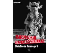 Le silence des Gargouilles - Christine De Beauregard - Latitude Sud - broché - Roman