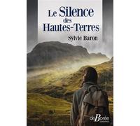 Le Silence des Hautes-Terres - Sylvie Baron - De Boree Eds - broché - Roman