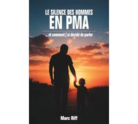 Le Silence des hommes en PMA: … et comment j’ai décidé d’en parler