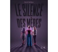 Le silence des mères - Sarah Bailleux - Empaj - broché - Roman