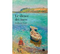 Le silence des mers - Guillaume Solal - Du Pantheon Eds - broché - Récit