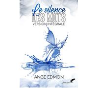 Le silence des mots Version intégrale - Ange Edmon - BLACK INK EDITIONS - broché - Roman