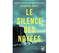 Gabriel Katz – Le Silence des noyées – Roman – broché