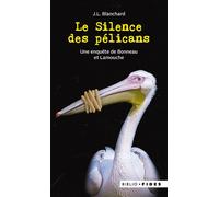 Le silence des pélicans Une enquête de Bonneau et Lamouche - J.L. Blanchard - Fides - broché - Roman