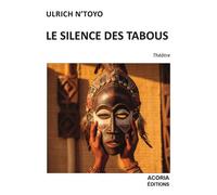 Le Silence des Tabous - Ulrich N'Toyo - Acoria - broché - Théâtre
