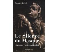 Le Silence du Masque: Et autres contes africains