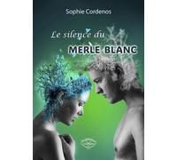 Le silence du merle blanc - Sophie Cordenos - Etre Vu Pour Etre Lu - broché - Roman