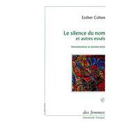 Le silence du nom et autres essais Interprétation et pensée juive - COHEN ESTHER - Des Femmes - Antoinette Fouque - broché - Essai