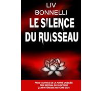 Le Silence du ruisseau: Un thriller psychologique au suspense angoissant : menez l’enquête et levez le voile sur les tréfonds de l’âme humaine.