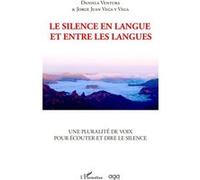Le silence en langue et entre les langues Une pluralité de voix pour écouter et dire le silence - Daniela Ventura - L'harmattan - broché - Essai