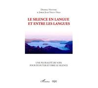 Le silence en langue et entre les langues Une pluralité de voix pour écouter et dire le silence - Daniela Ventura - L'harmattan - broché - Essai