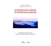 Le silence en langue et entre les langues Une pluralité de voix pour écouter et dire le silence - Daniela Ventura - L'harmattan - broché - Essai