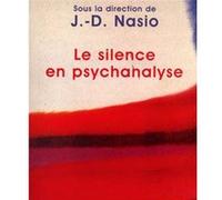 Le Silence en psychanalyse Juan David Nasio (Auteur)