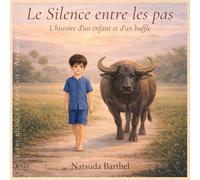 Le Silence entre les pas: L’histoire d’un enfant et d’un buffle - Livre bilingue Français - Allemand