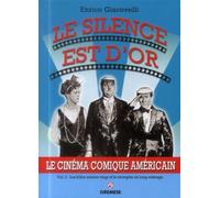 Le silence est d'or Le cinéma comique américain. Vol. 2. Les folles années vingt et le triomphe du long métrage. - Enrico Giacovelli - Gremese - broché - Etude