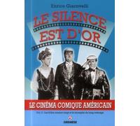Le Silence Est D'or - Le Cinéma Comique Américain Volume 2, Les Folles Années Vingt Et Le Triomphe Du Long Métrage