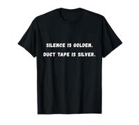 Le silence est doré. Le ruban adhésif est argenté. T-shirt avec dicton sarcastique T-Shirt