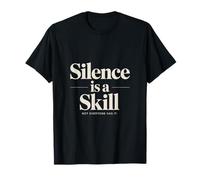 Le Silence est Une compétence Pas Tout Le Monde l'a T-Shirt