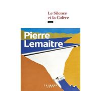 Pierre Lemaitre – Le Silence et la Colère – Roman – Broché