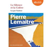 Le Silence et la Colère Livre audio 2 CD MP3 - Suivi d'un entretien inédit - Pierre Lemaitre - Audiolib - Texte lu (CD) - Textes lus CD