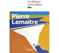 Pierre Lemaitre – Le Silence et la Colère – Roman – Broché