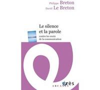 Le silence et la parole Philippe Breton (Auteur), David Le Breton (Auteur)