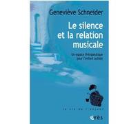 Le silence et la relation musicale Geneviève Schneider (Auteur), Bernard Glose (Préface)
