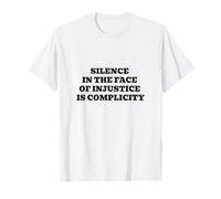 Le Silence Face à l'injustice est complicité T-Shirt