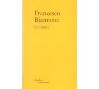 Le silence Francesco Biamonti (Auteur), Bernard Simeone (Auteur), Antonella Viale (Auteur), Carole Walter (Traduction)