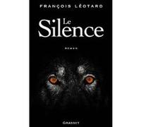 Le silence François Léotard (Auteur)