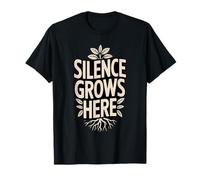 Le Silence grandit Ici, la Nature Tranquille, l'esprit Calme T-Shirt