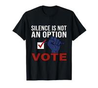 Le Silence n'est Pas Un Vote d'option - Devoir civique T-Shirt