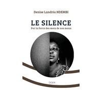 Le silence par la force des mots de nos maux - Denise Landria Ndembi - La Doxa Editions - relié - Roman