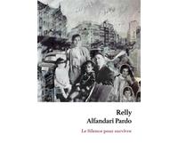 Le Silence pour survivre - Relly Alfandari Pardo - Librinova - broché - Récit